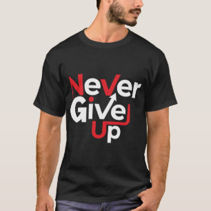 Niemals Aufgeben Motivations-T-Shirt – Inspirieren T-Shirt
