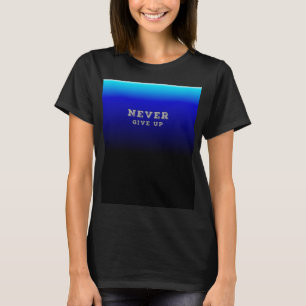Niemals Aufgeben Motivierend Niemals Aufgeben T-Shirt