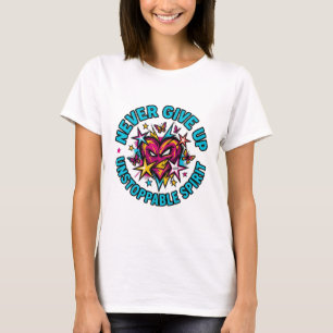 Niemals Aufgeben Unaufhaltsamer Geist Herz T-Shirt