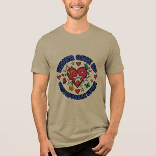 Niemals Aufgeben Unaufhaltsamer Geist Herz Tri-Blend Shirt