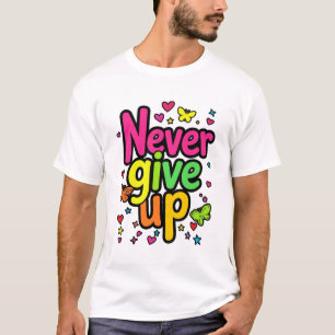 Niemals Aufgeben Unaufhaltsamer Geist T-Shirt