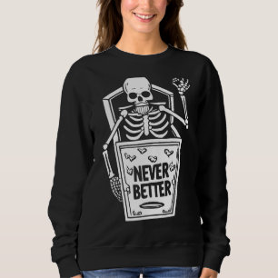 Niemals besser Schädelskelett im SargHalloweenhain Sweatshirt