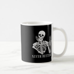Niemals besser Skeleton Funny Halloween Skull Kaffeetasse