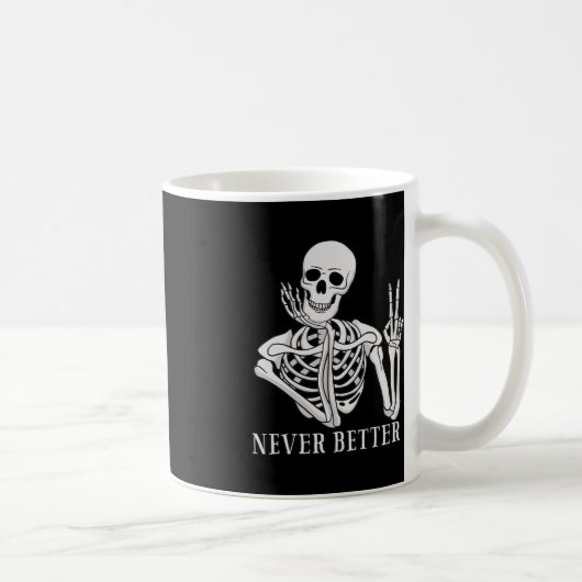 Niemals besser Skeleton Funny Halloween Skull Kaffeetasse (Rechts)