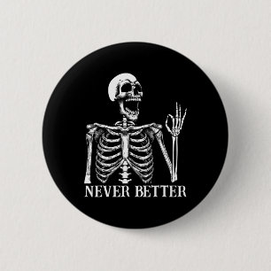 Niemals besser Skeleton Funny Skull Halloween Frau Button