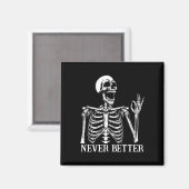 Niemals besser Skeleton Funny Skull Halloween Frau Magnet (Vorderseite/Rückseite)