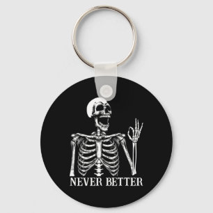 Niemals besser Skeleton Funny Skull Halloween Frau Schlüsselanhänger