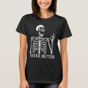 Niemals besser Skeleton Funny Skull Halloween Frau T-Shirt