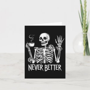 Niemals besser Skeleton trinken Kaffee Halloween C Karte