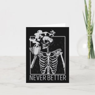 Niemals besser Skeleton trinken Kaffee Halloween C Karte