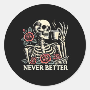 Niemals besser Skeleton trinken Kaffee Halloween C Runder Aufkleber