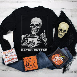 Niemals besser Skeleton trinken Kaffee Halloween Sweatshirt