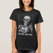Niemals besser Skeleton trinken Kaffee Halloween T-Shirt (Vorderseite)