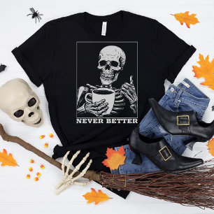 Niemals besser Skeleton trinken Kaffee Halloween T-Shirt