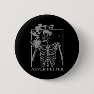 Niemals besser Skeleton trinken Kaffeehaus Pa Button