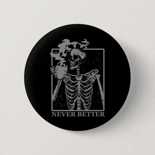Niemals besser Skeleton trinken Kaffeehaus Pa Button (Vorderseite)
