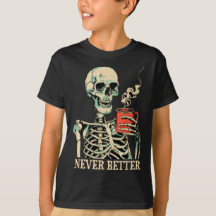 Niemals besser Skeleton trinken Kaffeehaus Pa T-Shirt