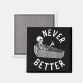 Niemals besser Skelett Sarg Schädel Lustiger Hallo Magnet (Vorderseite/Rückseite)