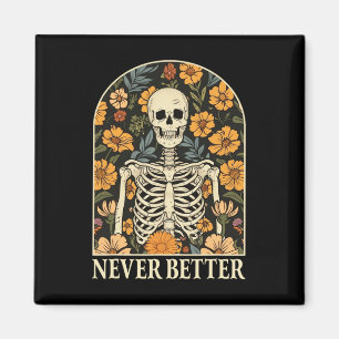 Niemals besser Skeletter Blumengestühlen Himmelskö Magnet