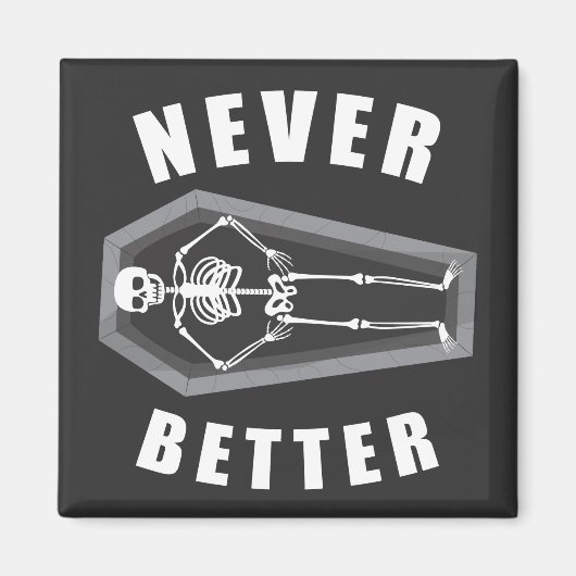 Niemals besser Tote im Skeletton Halloween Magnet (Vorne)