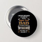 Niemals Dream Super Cool Vater Truck Driver Button (Vorne & Hinten)