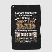 Niemals Dream Super Cool Vater Truck Driver Golfhandtuch (Vorderseite)