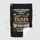 Niemals Dream Super Cool Vater Truck Driver Golfhandtuch (Insitu)