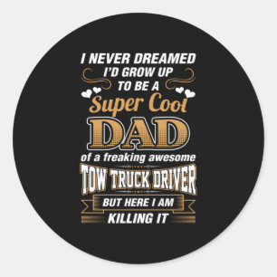 Niemals Dream Super Cool Vater Truck Driver Runder Aufkleber