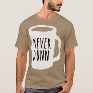Niemals Dunn Coffee Tasse Potterie T-Shirt