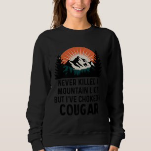 Niemals einen Berglöwen getötet, aber ich habe ein Sweatshirt