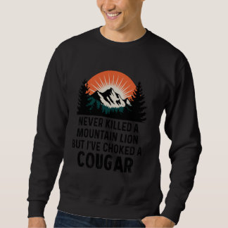 Niemals einen Berglöwen getötet, aber ich habe ein Sweatshirt