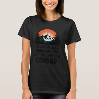 Niemals einen Berglöwen getötet, aber ich habe ein T-Shirt