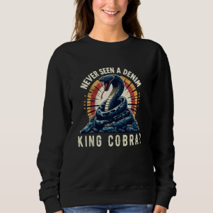 Niemals einen Denim King Cobra Funny Adult Humor p Sweatshirt