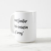 Niemals falsch | Cocky Always right Spaß Zitat Kaffeetasse (Vorderseite Links)