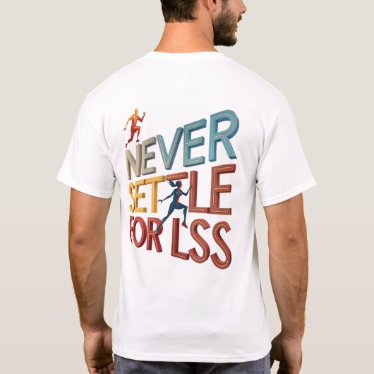 Niemals für weniger zufrieden T-Shirt (Rückseite)