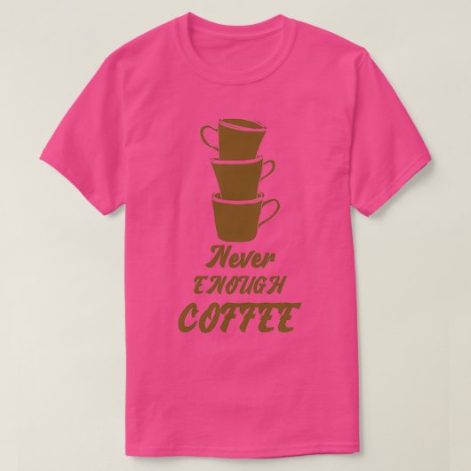 Niemals genug Kaffee T-Shirt (Design vorne)