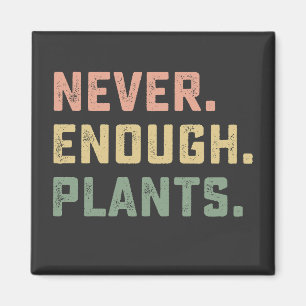 Niemals genug Pflanzen Gartenarbeit Vintage Magnet