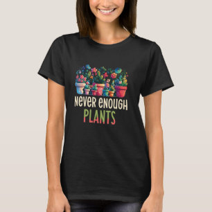 Niemals genug Pflanzen - Lustige Gartenarbeit Gart T-Shirt