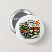 Niemals genug Pflanzen Skelett-Pflanzen-Elternteil Button (Vorne & Hinten)