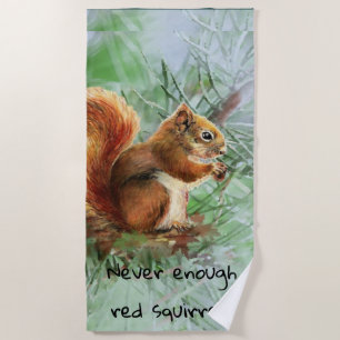 Niemals genug Red Squirrels Animal Fun Zitat Strandtuch