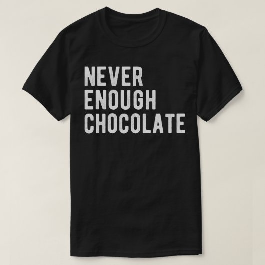 Niemals genug Schokolade III T-Shirt (Design vorne)