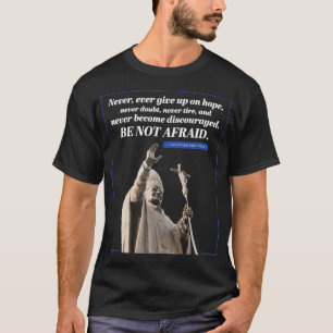 Niemals, je aufgeben auf die Hoffnung Saint Pope J T-Shirt