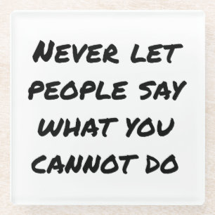 Niemals Leute Glasuntersetzer sagen lassen