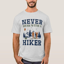 Niemals Mess mit dem Hiker - ultimatives Abenteuer T-Shirt