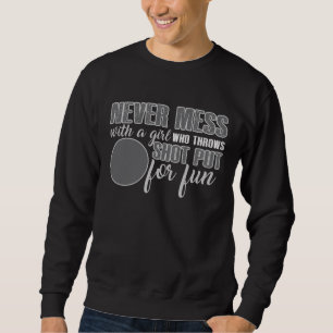 Niemals Mess mit einem Mädchen, das erschossen wi Sweatshirt
