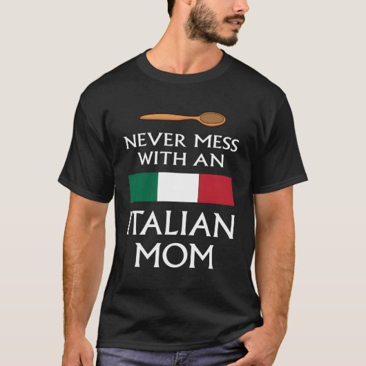 Niemals mit einer italienischen Mama, Mutter stolz T-Shirt (Vorderseite)