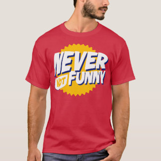 Niemals Nicht Lustig Text T-Shirt