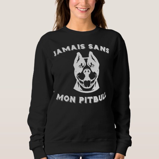 Niemals ohne meine Pitbull Hund Rasse Idee Sweatshirt (Vorderseite)