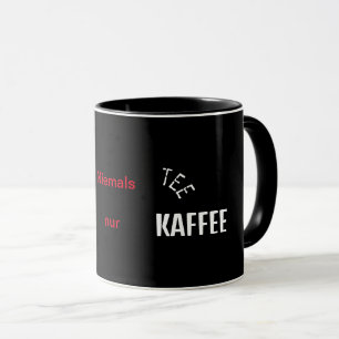 Niemals T-Shirt nur Kaffee Tasse