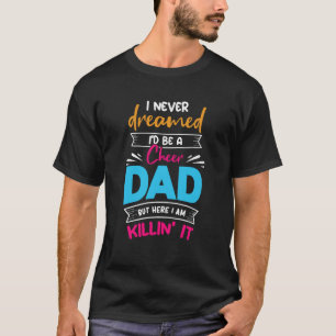 Niemals träumte ich, ein fröhlicher Vater zu sein  T-Shirt